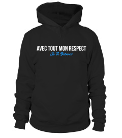 Avec tout mon respect je te baiserai