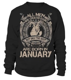 ALL MEN ARE CREATED EQUAL BUT ONLY THE BEST ARE BORN IN JANUARY 