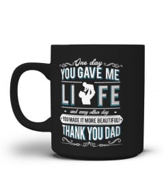 Father's Day Gift T-Shirt -  Can you make me the English version with supplement?  One day, you gave me life and on all the others, you made it beautiful. Thank you, Dad