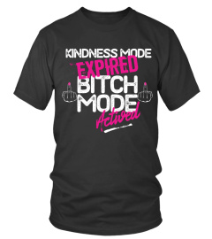 Woman Tee shirt funny Kindness mode expired, bitch mode activated