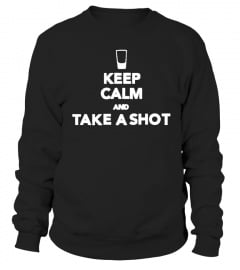 KEEP CALM AND TAKE A SHOT - HOMME