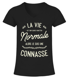 T-Shirt Connasse Princesse Drole Humour - La vie est trop courte pour être normale alors je suis une connasse