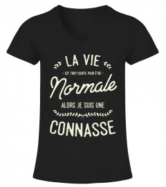 T-Shirt Connasse Princesse Drole Humour - La vie est trop courte pour être normale alors je suis une connasse