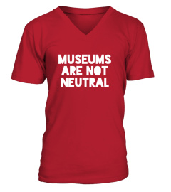 Museums Are Not Neutral T Shirt