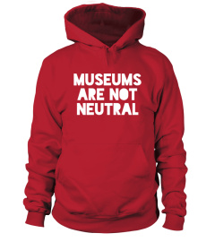 Museums Are Not Neutral T Shirt