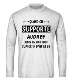 Quand on supporte Audrey alors on peut tout supporter dans la vie - Edition Limitée