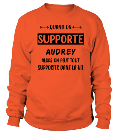 Quand on supporte Audrey alors on peut tout supporter dans la vie - Edition Limitée