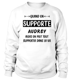 Quand on supporte Audrey alors on peut tout supporter dans la vie - Edition Limitée