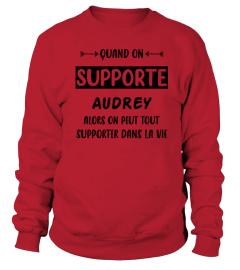 Quand on supporte Audrey alors on peut tout supporter dans la vie - Edition Limitée