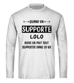 Quand on supporte Lolo alors on peut tout supporter dans la vie - Edition Limitée