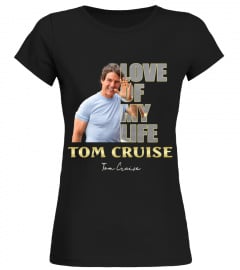 aaLOVE of my life Tom Cruise