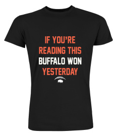 If Youre Reading This Buffalo Won Yesterday Shirts