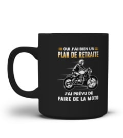 Oui j'ai bien un plan de retraite j'ai prévu de faire de la moto.