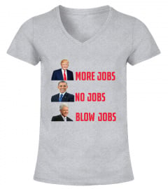 Donald Trump More Jobs No Jobs Blow Jobs Maga T Shirt