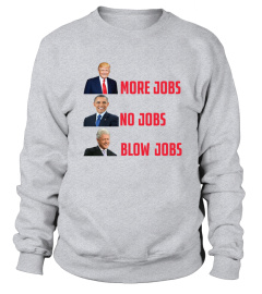 Donald Trump More Jobs No Jobs Blow Jobs Maga T Shirt