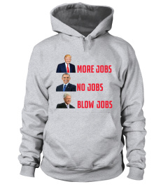 Donald Trump More Jobs No Jobs Blow Jobs Maga T Shirt