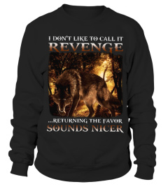 I Don't Like To Call It Revenge Wolf