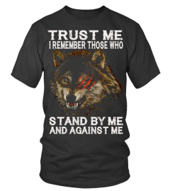 Trust Me I Remember Those Who  Wolf