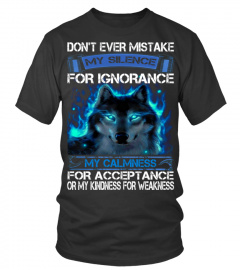Don't Ever Mistake My Silence Wolf