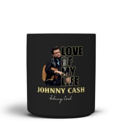 aaLOVE of my life Johnny Cash