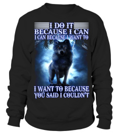 I Do It Because I Can Wolf