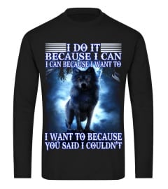 I Do It Because I Can Wolf