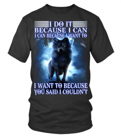 I Do It Because I Can Wolf