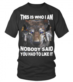 This Is Who I Am Nobody Said Wolf