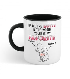Of All The Butts In The World Yours Is My Favourite Personalized Mug