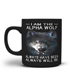 I Am The Alpha Wolf Always Have Been