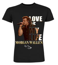 LOVE OF MY LIFE - MORGAN WALLEN