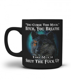 You Curse Too Much  Bitch Wolf