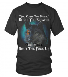You Curse Too Much  Bitch Wolf