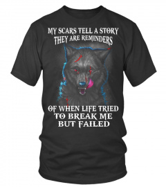 My Scars Tell A Story Wolf