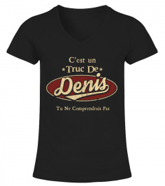 C'Est Un Truc De Denis Tu Ne Comprendrais Pas T-Shirt Avec Nom Personnalisé