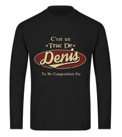 C'Est Un Truc De Denis Tu Ne Comprendrais Pas T-Shirt Avec Nom Personnalisé