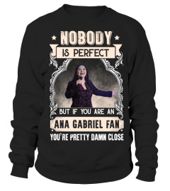 NOBODY IS PERFECT BUT IF YOU ARE AN ANA GABRIEL FAN YOU'RE PRETTY DAMN CLOSE