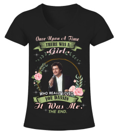 ONCE UPON A TIME THERE WAS A GIRL WHO REALLY LOVED JOE DASSIN IT WAS ME. THE END