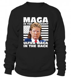 Maga In The Front Ultra Maga In The Back Sweatshirt