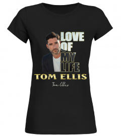 aaLOVE of my life Tom Ellis