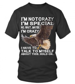 I'm Not Crazy I'm Special Eagle