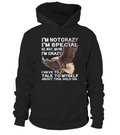 I'm Not Crazy I'm Special Eagle