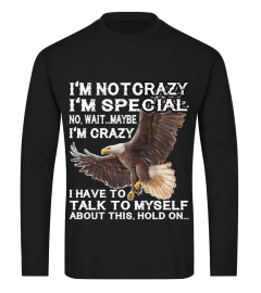 I'm Not Crazy I'm Special Eagle