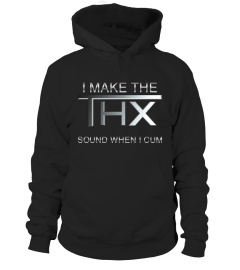 I Make The Thx Sound When I Cum Shirts