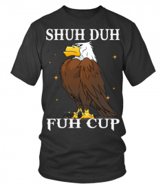 Shuh Duh Fuh Cup Eagle