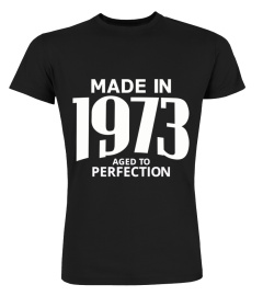 Made in 1973 Aged to Perfection