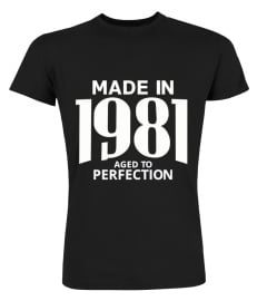 Made in 1981 Aged to Perfection