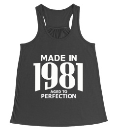 Made in 1981 Aged to Perfection