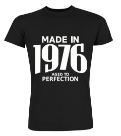 Made in 1976 Aged to Perfection