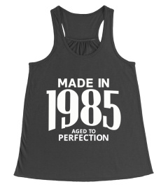 Made in 1985 Aged to Perfection